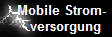    Mobile Strom-
     versorgung