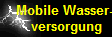     Mobile Wasser-
     versorgung